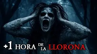 1 HORA de RELATOS de TERROR de la LLORONA (Vol. 124)