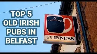 Top 5 Old Irish Pubs in Belfast