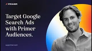 Target Google Search Ads with Primer Audiences