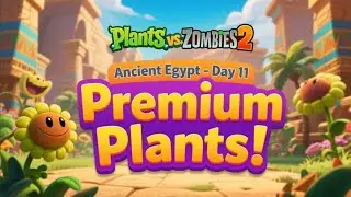 Plants vs. Zombies 2 - Ancient Egypt - Day 11 - (Premium Plants)