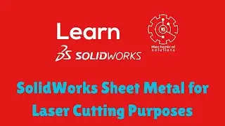 SolidWorks Sheet Metal for Laser Cutting Purposes