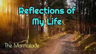 Reflection of My Life -  Marmalade lyrics
