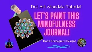 22- Dot Art Mandala  Tutorial |Meditation Journal  | Let's Paint this Journal