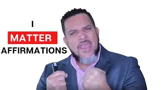 I Matter Affirmations!