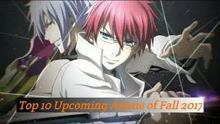 Top 10 Upcoming Fall 2017 Anime