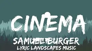 Samuel Burger - Cinema (Lyrics) | i could watch you for a lifetime  | 30mins - Feeling your music
