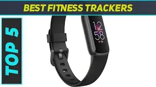 Top 5 Fitness Trackers - Best in 2023