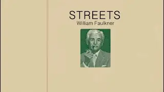 WILLIAM FAULKNER poem Streets