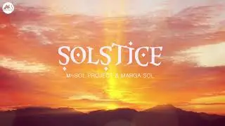 M-Sol Project, Marga Sol - Solstice | Original Mix