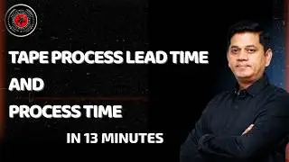 Tape Process Lead Time and Process Time in 13 Minutes