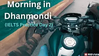 8am Morning Ride In Dhanmondi | IELTS Practice Day 2 | REVYY