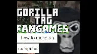 how to make an computer in your gorilla tag fan game