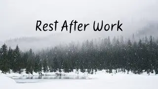 Rest After Work | Beautiful Chill Mix