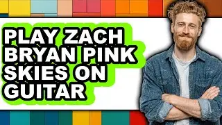 How to Play Zach Bryan Pink Skies on Guitar (Only Way)