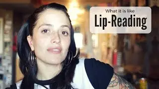 What it is like Lip Reading- Jessica Marie Flores