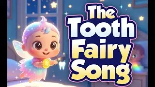 The Tooth Fairy Song | Fun Kids Song About Losing Teeth | Nursery Rhymes for Children