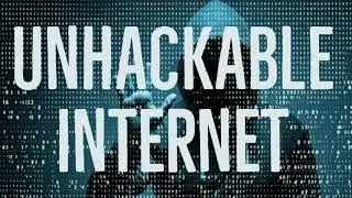 Unhackable Internet