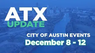 ATX Update Dec 8-12