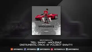 Trill Sammy - Wholesale [Instrumental] (Prod. By Poloboy Shawty) + DL via @Hipstrumentals