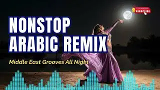 Nonstop Arabic Remix 2025 | Best Habibi Dance & Desert EDM Mix