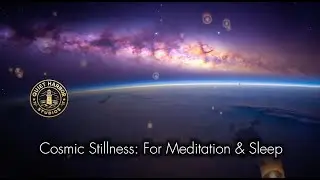 Cosmic Stillness: For Meditation, Quiet Reflection, Bodywork, Mourning & Sleep | 60 Min | 4K