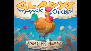 Gladys the Magic Chicken by Adam Rubin