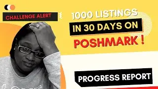 Poshmark 1000  listing in 30 days challenge  progress report.
