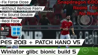 PES 2013 + PATCH HANO V5 (Fix Force Close) Winlator glibc bionic build 5 Snapdragon 680 Redmi 10c