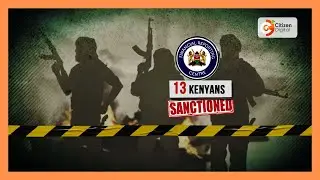Kenya imposes financial sanctions on 13 individuals linked to terrorism