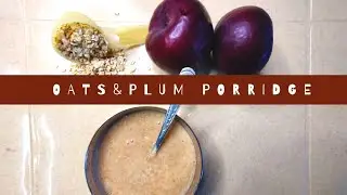 #Babyfood #Babycare #porridge          Oats & Plum Porridge Recipe for Babies l Healthy Food