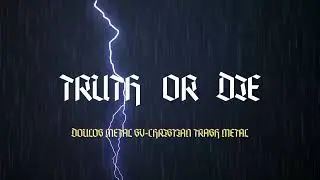 TRUTH OR DIE | CHRISTIAN THRASH METAL, HEAVY METAL 