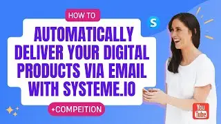 How to automatically deliver your digital products via email with Systeme.io + $14,000 competition