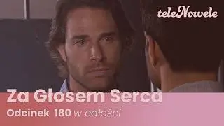 Za Głosem Serca | Odcinek 180 | Cały Odcinek