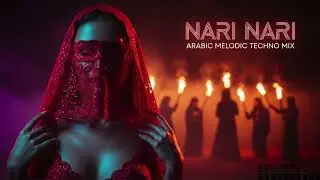 Nari Nari Arabia 2025 | Melodic Techno &times; Oriental House Fusion Mix