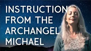 The Archangel Michael Gives Instructions For Accessing Angelic POWER - Channeled Angel Message