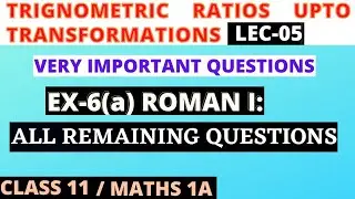 TRIGNOMETRIC RATIOS UPTO TRANSFORMATIONS 05 |Inter Maths 1A Exercise 6(a) Roman 1 All   Solutions