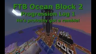 FTB Ocean Block 2 Progression Log 1