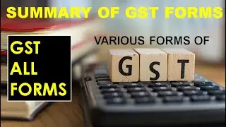 GST ALL FORMS,SUMMARY OF GST FORMS,CHART OF GST FORMS🔔🔔🔔🔔🔔