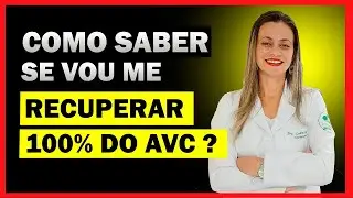 COMO SABER SE VOU ME RECUPERAR 100% DO AVC - Dra Ludmila Toni
