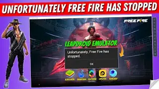 How to Fix Unfortunately Free Fire Has Stopped in Leapdroid Emulator | Free Fire Has Stopped Problem