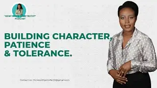 EPISODE 34 : WHY DOES GOD ALLOWS SUFFERING? | BUILDING CHARACTER, PATIENCE AND TOLERANCE.
