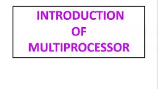 What is multiprocessor | Types of Multiprocessor | Characteristics of Multiprocessor