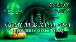 CZARNY CHLEB I CZARNA KAWA (Rockowa Ballada) ⛓️🎸 | Jerzy Filas Cover