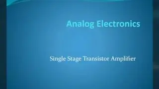 ANALOG ELECTRONICS || SINGLE STAGE AMPLIFIER