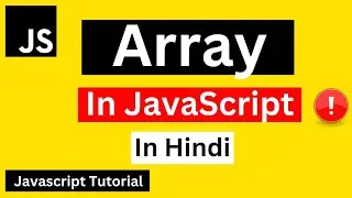 Array in JavaScript Hindi | JavaScript Array Tutorial in Hindi | JavaScript Tutorial for Beginners