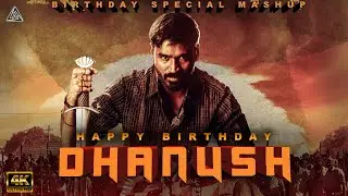 Dhanush Birthday Special Mashup 2021 || Akshay Kumar || Happy Birthday Dhanush ||4K