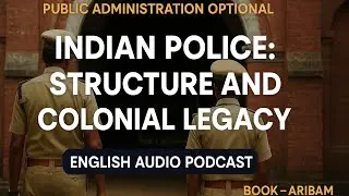 Indian Police System Explained: Structure, Evolution & Colonial Legacy | Public Administration(UPSC)