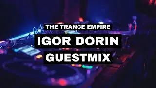 Igor Dorin Guestmix for The Trance Empire