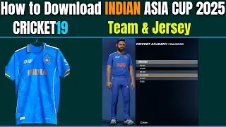 How to Download Latest India Team with Asia Cup 2025 Jersey in Cricket 19