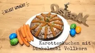 Karottenkuchen mit Dinkelvollkornmehl / Saftig Möhrenkuchen